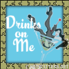 Drinks On Me