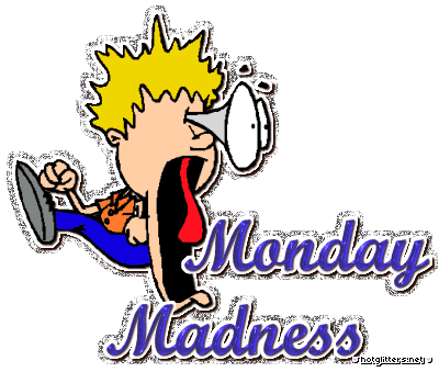 Monday Madness