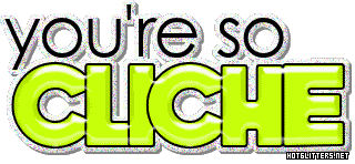 Youre So Cliche
